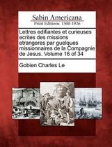 Lettres Edifiantes Et Curieuses Ecrites Des Missions Etrangeres Par Guelques Missionnaires de La Compagnie de Jesus. Volume 16 of 34