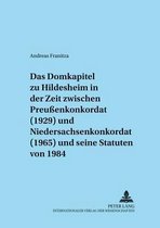 Das Domkapitel zu Hildesheim in der Zeit zwischen Preußenkonkordat (1929) und Niedersachsenkonkordat (1965) und seine Statuten von 1984