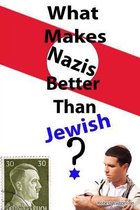 What Makes Nazis Better Than Jewish?