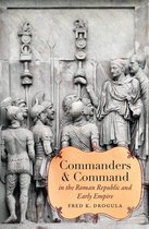 Studies in the History of Greece and Rome - Commanders and Command in the Roman Republic and Early Empire