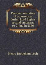 Personal narrative of occurrences during Lord Elgin's second embassay to China in 1860
