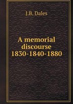 A memorial discourse 1830-1840-1880