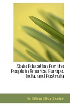 State Education for the People in America, Europe, India, and Australia