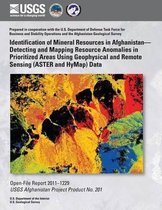 Identification of Mineral Resources in Afghanistan? Detecting and Mapping Resource Anomalies in Prioritized Areas Using Geophysical and Remote Sensing (Aster and Hymap) Data