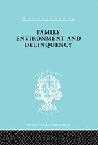 International Library of Sociology- Family Environment and Delinquency