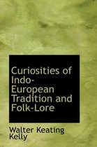 Curiosities of Indo-European Tradition and Folk-Lore