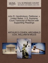 John R. Hendrickson, Petitioner, V. United States. U.S. Supreme Court Transcript of Record with Supporting Pleadings