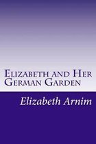 Elizabeth and Her German Garden