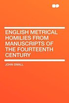 English Metrical Homilies from Manuscripts of the Fourteenth Century