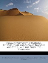 Commentary on the Pastoral Epistles, First and Second Timothy and Titus; And the Epistle to Philemon