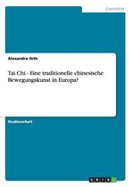 Tai Chi - Eine Traditionelle Chinesische Bewegungskunst in Europa?