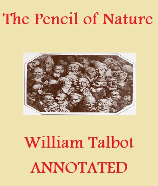 The Pencil of Nature (Illustrated and Annotated) - cover