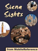 Siena Sights: a travel guide to the top 20 attractions in Siena, Tuscany, Italy (Mobi Sights)