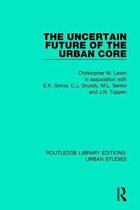 Routledge Library Editions: Urban Studies-The Uncertain Future of the Urban Core