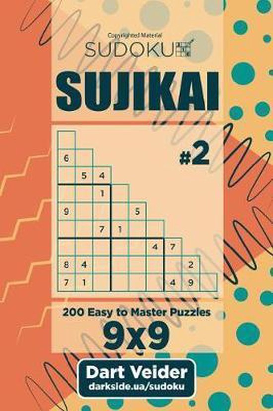 Sudoku Sujikai 200 Easy to Master Puzzles (Volume 2), Dart Veider