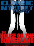 Classic Mystery Presents - The House on the Borderland