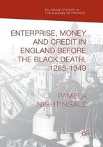 Palgrave Studies in the History of Finance- Enterprise, Money and Credit in England before the Black Death 1285–1349