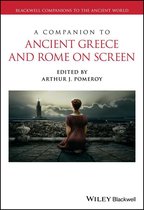 Blackwell Companions to the Ancient World - A Companion to Ancient Greece and Rome on Screen