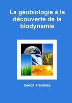 La Geobiologie a La Decouverte De La Biodynamie