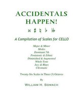 Accidentals Happen! a Compilation of Scales for Cello in Three Octaves