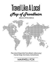 Travel Like a Local - Map of Trondheim (Black and White Edition)