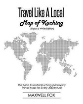 Travel Like a Local - Map of Kuching (Black and White Edition)