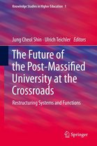 Knowledge Studies in Higher Education 1 - The Future of the Post-Massified University at the Crossroads