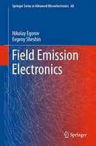 Springer Series in Advanced Microelectronics 60 - Field Emission Electronics