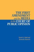 First Amendment And The Media In The Court Of Public Opinion