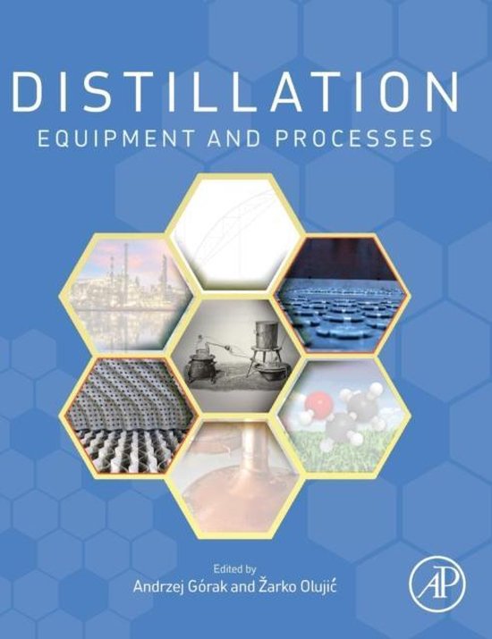 Couverture de livre : 'Distillation Equipment and Processes', édité par Andrzej Górak et Žarko Olujić, avec des images hexagonales d'installations de distillation.