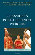 Classical Presences - Classics in Post-Colonial Worlds