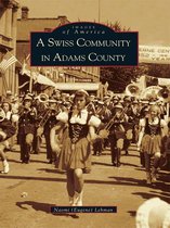 Images of America - A Swiss Community in Adams County