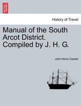 Manual of the South Arcot District. Compiled by J. H. G.