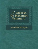 L' Alcoran de Mahomet, Volume 1...