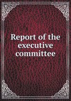 Report of the executive committee