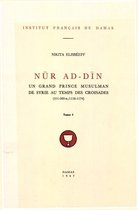 Études arabes, médiévales et modernes - Nūr ad-Dīn. Tome I
