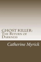 Ghost Killer: The Return of Darkness: An Investigation Discovery in the FBI's ATKID Major Case #30