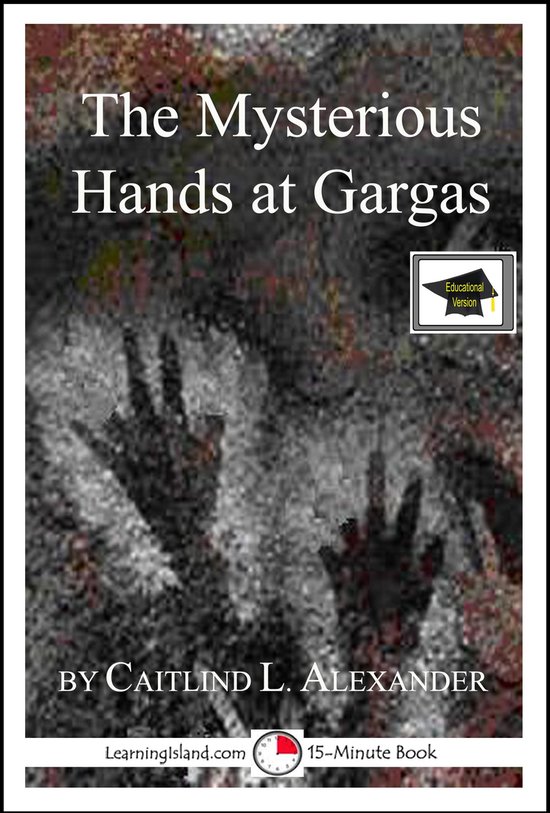 15-Minute Books 502 - The Mysterious Hands at Gargas: Educat ... - cover