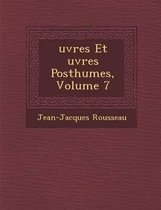 Uvres Et Uvres Posthumes, Volume 7