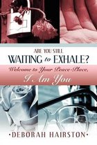 Are You Still Waiting to Exhale?