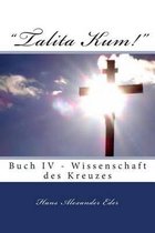 Talita Kum! Buch IV - Gewissenschaft Des Kreuzes