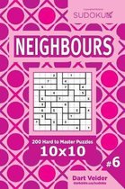 Sudoku Neighbours - 200 Hard to Master Puzzles 10x10 (Volume 6)