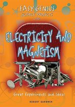 Easy Genius Science Projects with Electricity and Magnetism