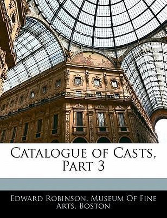 Catalogue Of Casts, Part 3