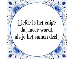 Tegeltje met Spreuk (Tegeltjeswijsheid): Liefde is het enige dat meer wordt, als je het samen deelt + Kado verpakking & Plakhanger