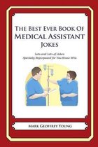 The Best Ever Book of Medical Assistant Jokes