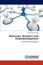 Networks, Dictators and Underdevelopment
