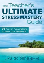 The Teacher's Ultimate Stress Mastery Guide