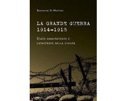 La Grande Guerra 1914-1918. Stato onnipotente e catastrofe della civiltà