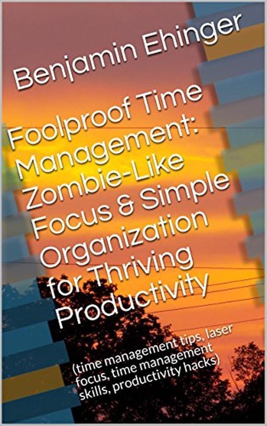 Foolproof Time Management: Zombie-Like Focus & Simple Organi ... - cover